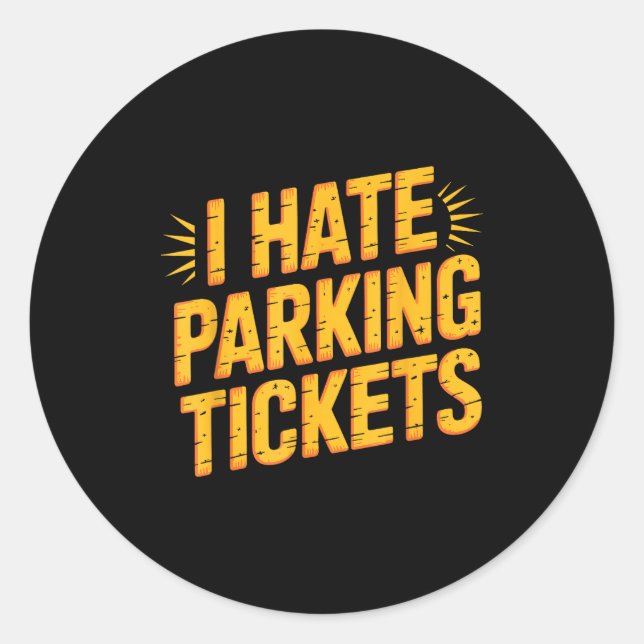 Adesivo Redondo I Hate Parking Tickets Bad Driver Struggles  (Frente)