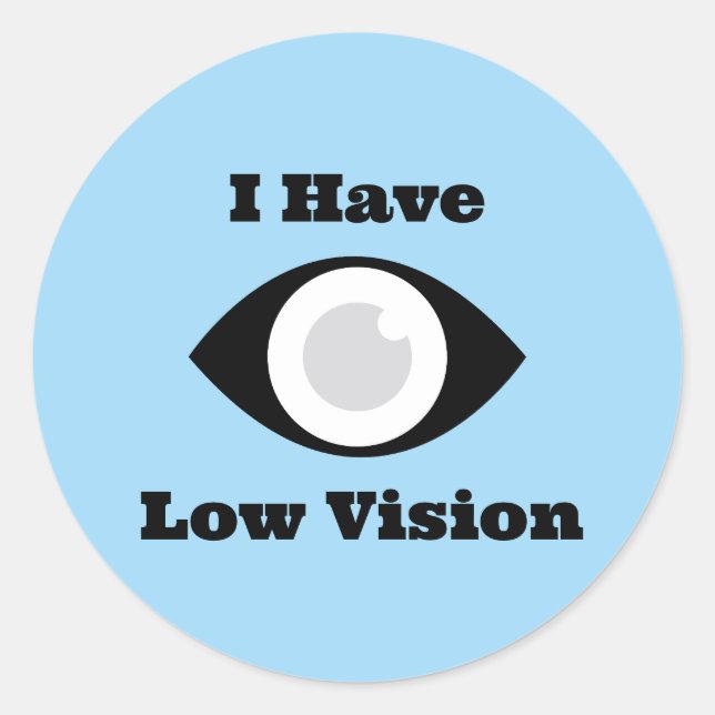 Adesivo Redondo I have Low Vision  design (Frente)