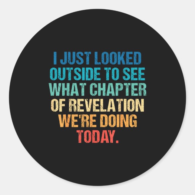 Adesivo Redondo I Just Looked Outside To See What Chapter Of Revel (Frente)