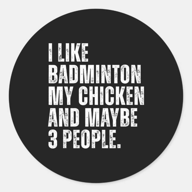 Adesivo Redondo I Like Badminton Lover My Chicken Pet Funny Quote  (Frente)