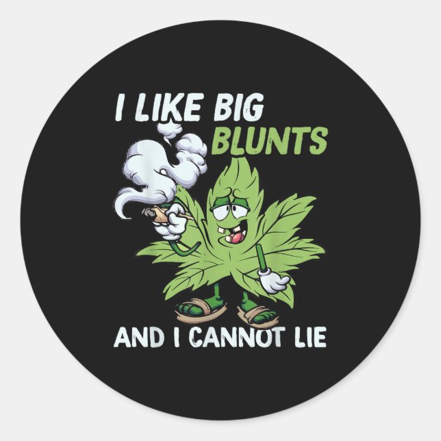 Adesivo Redondo I Like Big Blunts And I Cannot Lie Weed T Lovers  (Frente)