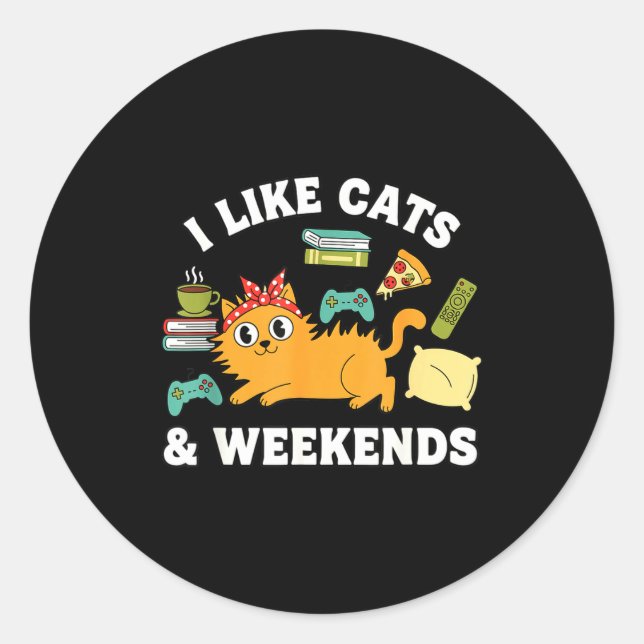 Adesivo Redondo I Like Cats And Weekends Lover Funny Cozy Gamer Qu (Frente)