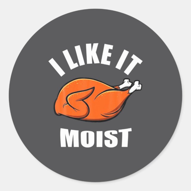 Adesivo Redondo I Like It Moist Funny Thanksgiving  (Frente)