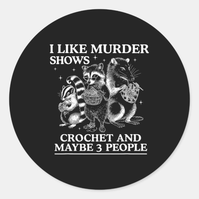 Adesivo Redondo I Like Murder Shows Crochet And Maybe 3 People Sku (Frente)