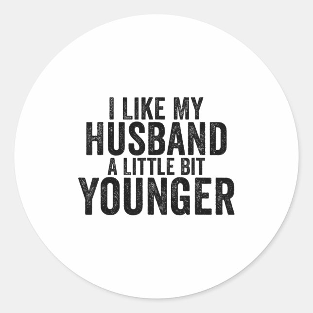 Adesivo Redondo I Like My Husband A Little Bit Younger Funny Husba (Frente)