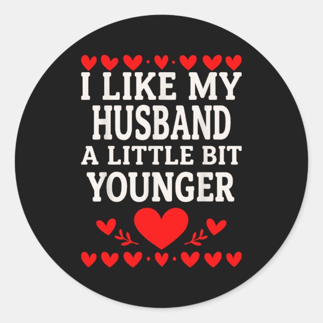 Adesivo Redondo I Like My Husband A Little Bit Younger Valentine’s (Frente)