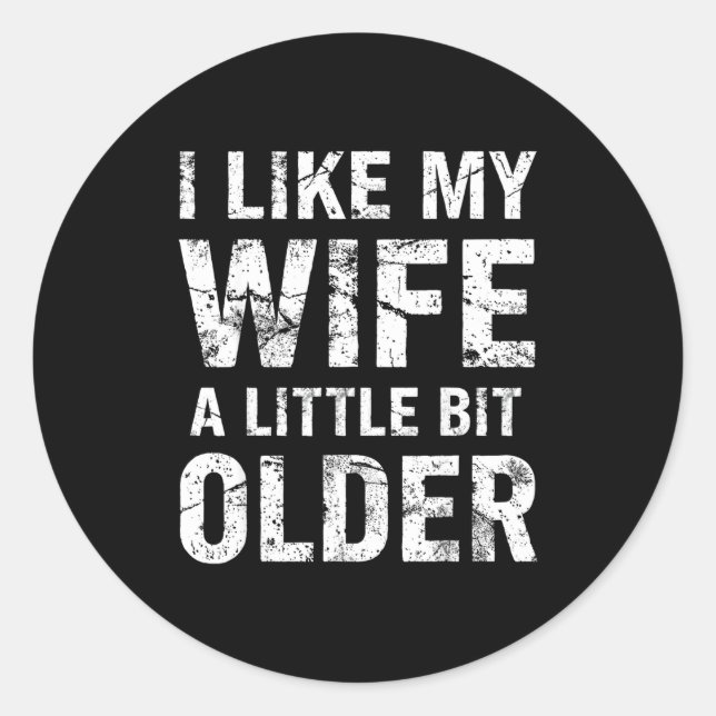 Adesivo Redondo I Like My Wife A Little Bit Older  (Frente)