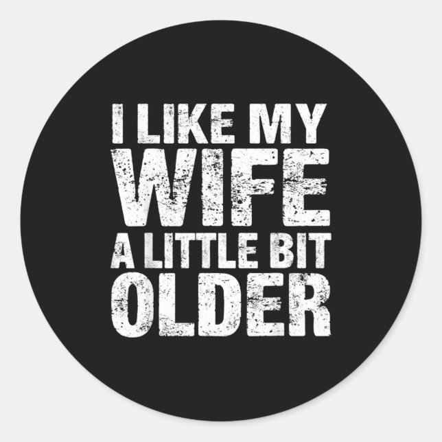 Adesivo Redondo I Like My Wife A Little Bit Older  (Frente)