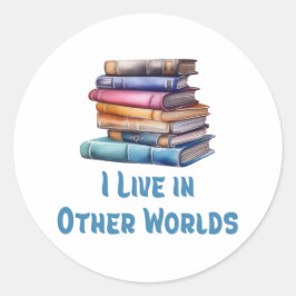 Adesivo Redondo I Live in Other Worlds - Book Lover