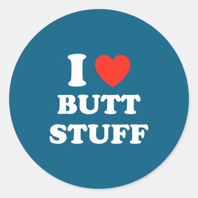 Adesivo Redondo I Love Butt Stuff Funny Quote  (Frente)