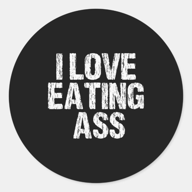 Adesivo Redondo I Love Eating Funny Y Adult Distressed Profanity  (Frente)