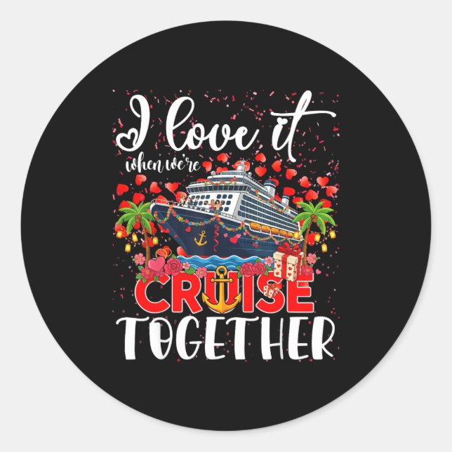Adesivo Redondo I Love It When We're Cruisin Together Cruise Coupl (Frente)