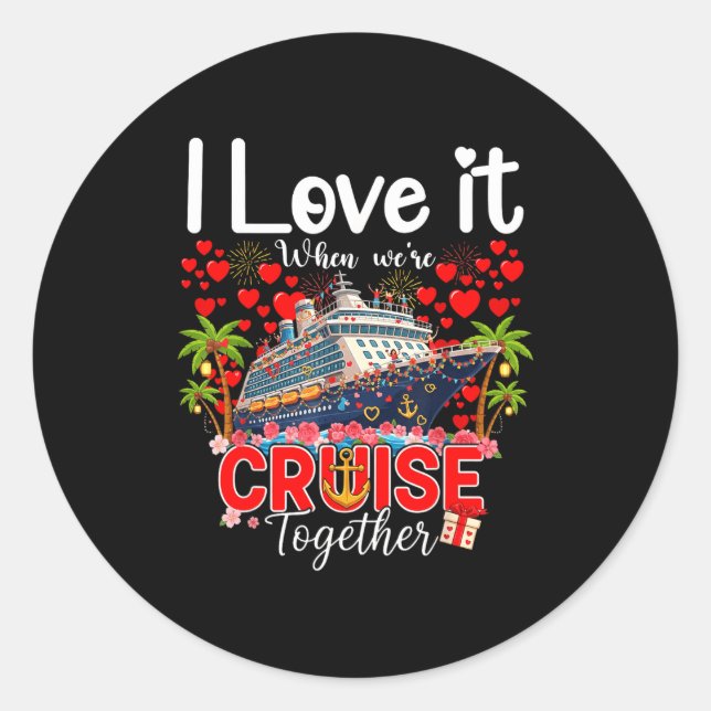 Adesivo Redondo I Love It When We're Cruising Together Cruise Vibe (Frente)