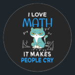 Adesivo Redondo I Love Math It Makes People Cry<br><div class="desc">Cool and funny student and teacher design featuring a moody cat and the quote "I Love Math It Makes People Cry". A perfect match for students and teachers.</div>