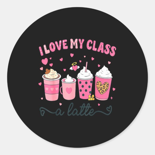 Adesivo Redondo I Love My Cl A Latte Coffee Valentine Teachers Wom (Frente)