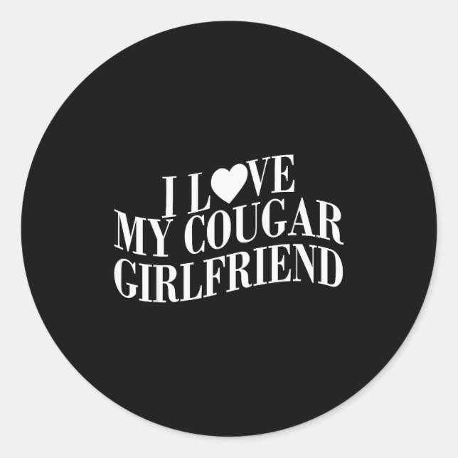Adesivo Redondo I Love My Cougar Girlfriend Funny Boyfriend Men Va (Frente)