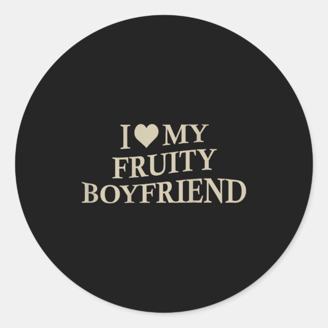 Adesivo Redondo I Love My Fruity Boyfriend Funny Girlfriend Humor  (Frente)