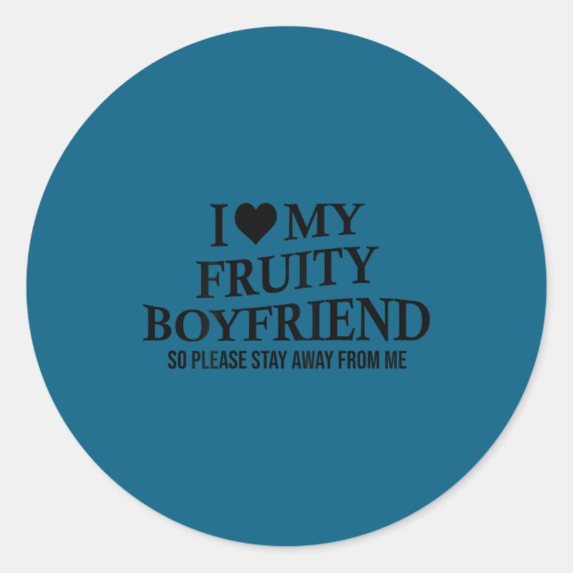 Adesivo Redondo I Love My Fruity Boyfriend Funny Girlfriend Humor  (Frente)