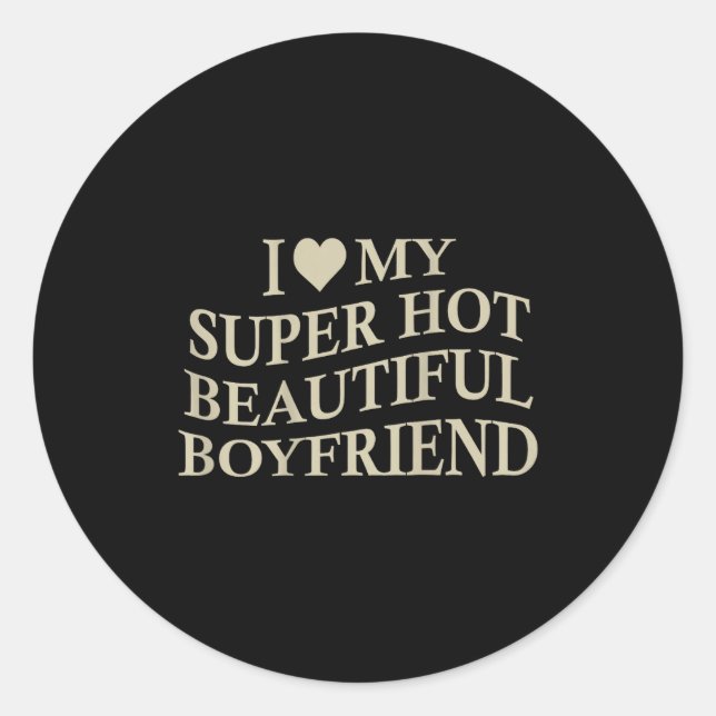 Adesivo Redondo I Love My Hot Beautiful Boyfriend Funny Girlfriend (Frente)