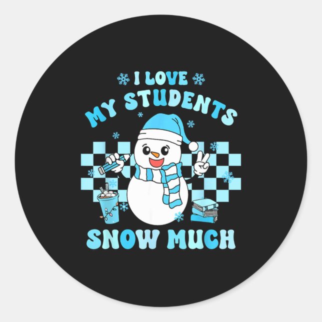 Adesivo Redondo I Love My Students Snow Much Teacher Winter  (Frente)