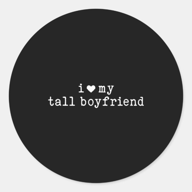 Adesivo Redondo I Love My Tall Boyfriend Funny Girlfriend  (Frente)