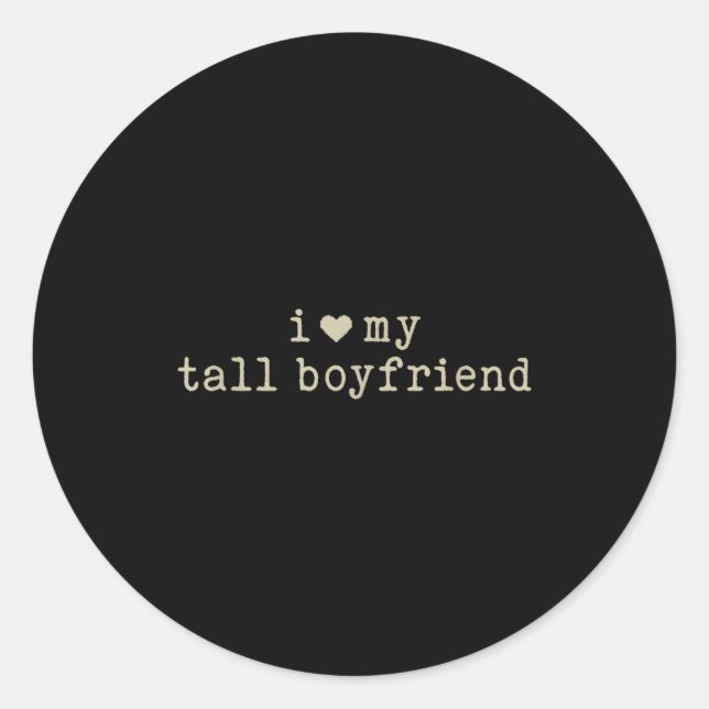 Adesivo Redondo I Love My Tall Boyfriend Funny Girlfriend  (Frente)