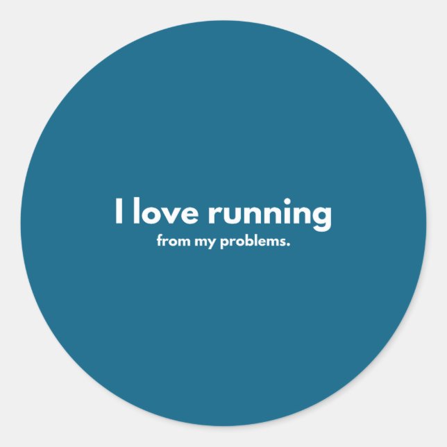 Adesivo Redondo I Love Running From My Problems Funny Quotes  (Frente)