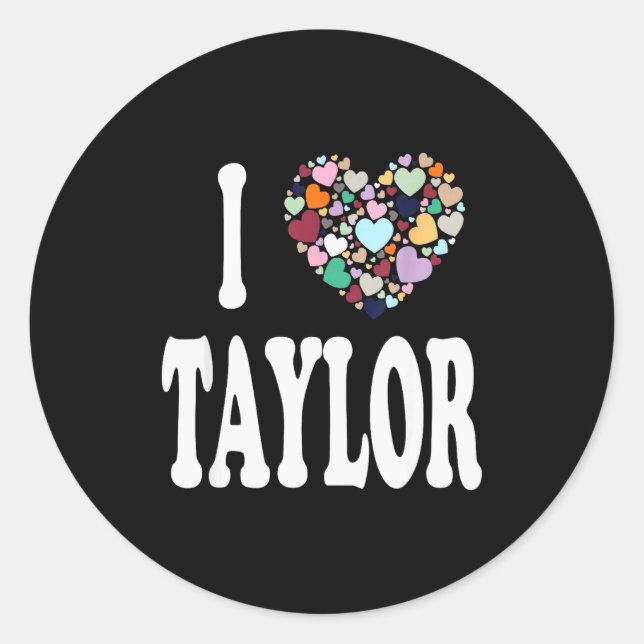 Adesivo Redondo I Love Taylor First Name Taylor  (Frente)