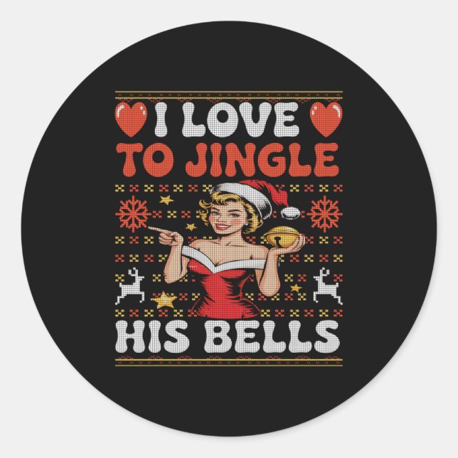 Adesivo Redondo I Love To Jingle His Bells Stuff Her Stocking Ugly (Frente)