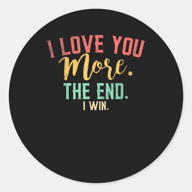 Adesivo Redondo I Love You More I Win Funny Playful Design  (Frente)