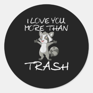 Adesivo Redondo I Love You More Than Trash Funny Raccoon Humor 