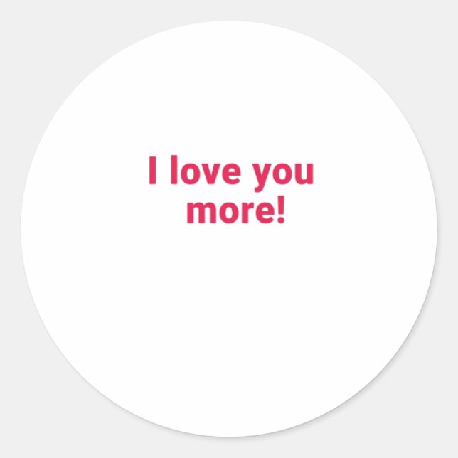 Adesivo Redondo I Love You More Timeless Heartfelt Design  (Frente)