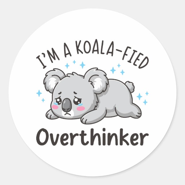 Adesivo Redondo I’m A Koala-fied Overthinker - Cute Sad Koala (Frente)
