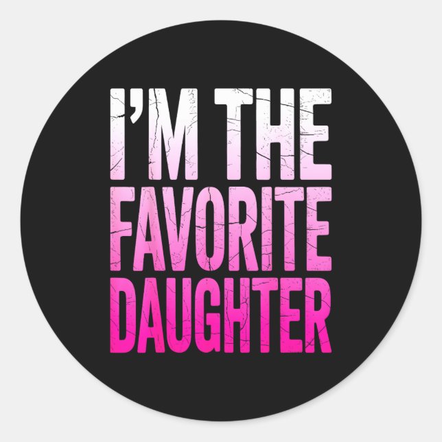 Adesivo Redondo I’m The Favorite Girl Funny Family Humor Daughter  (Frente)