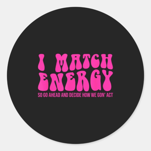Adesivo Redondo I Match Energy So You Decide  (Frente)