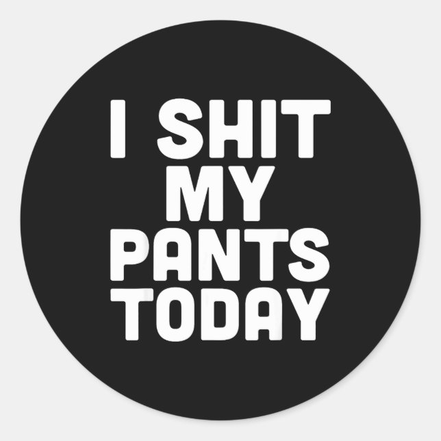 Adesivo Redondo I My Pants Today Funny Sarcasm Saying  (Frente)