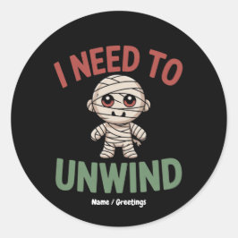 Adesivo Redondo I Need to Unwind Funny Mummy Halloween Zombie