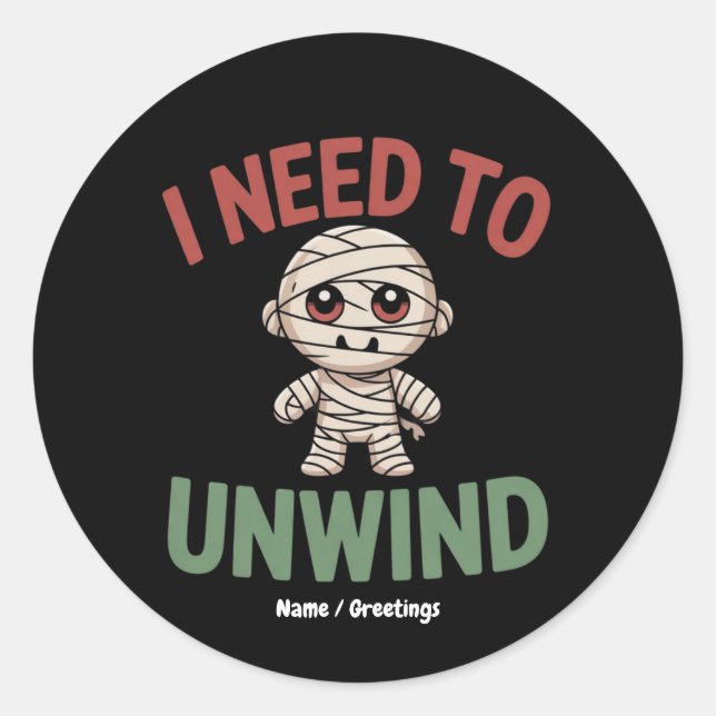 Adesivo Redondo I Need to Unwind Funny Mummy Halloween Zombie (Frente)