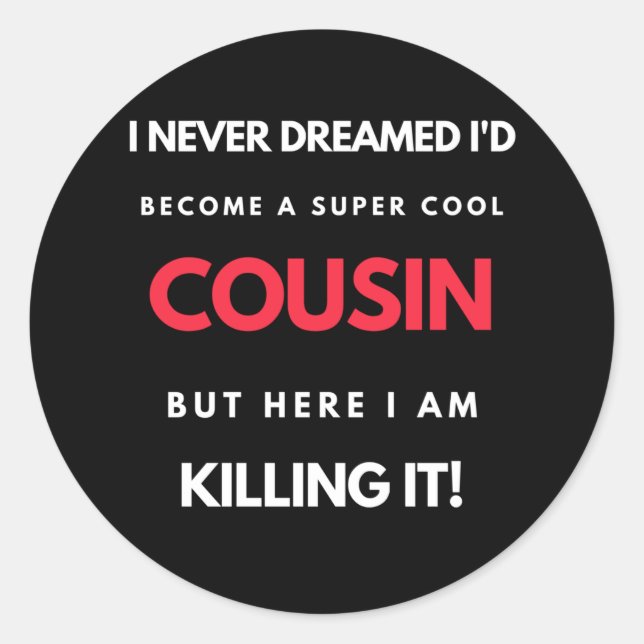 Adesivo Redondo I Never Dreamed I'd Become A Super Cool Cousin (Frente)