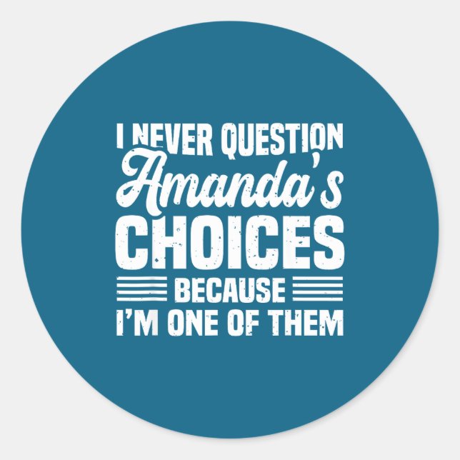 Adesivo Redondo I Never Question Amanda's Choices Funny Husband Wi (Frente)