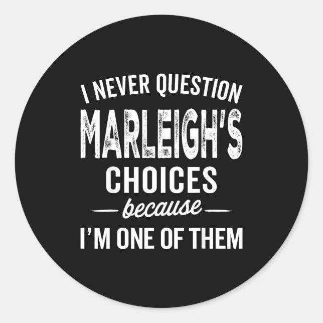 Adesivo Redondo I Never Question Marleigh’s Choices - Marleigh D  (Frente)