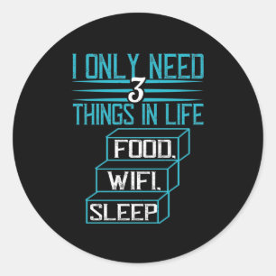 Adesivo Redondo I Only Need 3 Things In Life Food, Wifi, Sleep