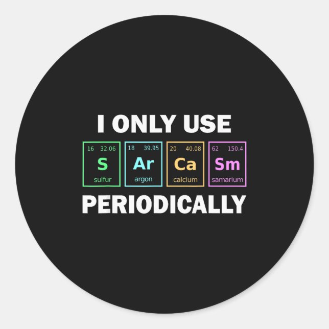 Adesivo Redondo I Only Use Sarcasm Periodically Funny Chemistry St (Frente)