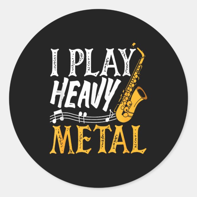 Adesivo Redondo I Play Heavy Metal Saxophone Saxophonist  (Frente)