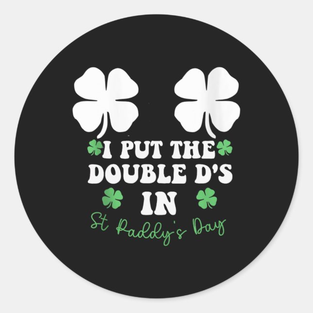 Adesivo Redondo I Put The Double D's In St Paddy's Day Funny St Pa (Frente)