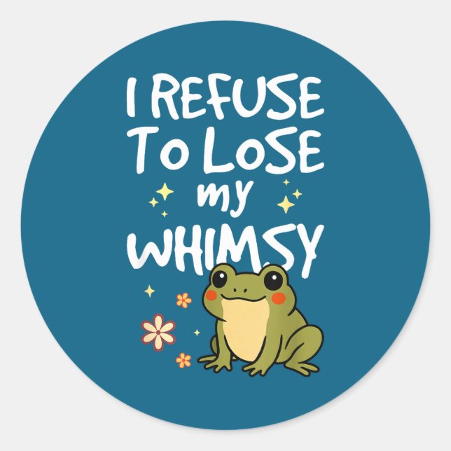 Adesivo Redondo I Refuse To Lose My Whimsy – Cute Frog Quote Funny (Frente)