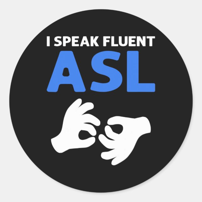Adesivo Redondo I Speak Fluent Asl. Asl Hand Sign Language Deaf Pr (Frente)