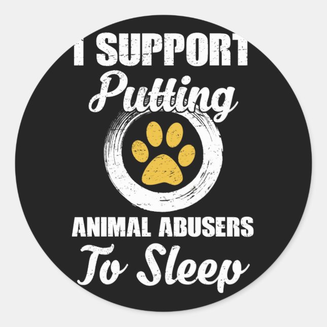Adesivo Redondo I Support Putting Animal Abuse To Sleep (Frente)