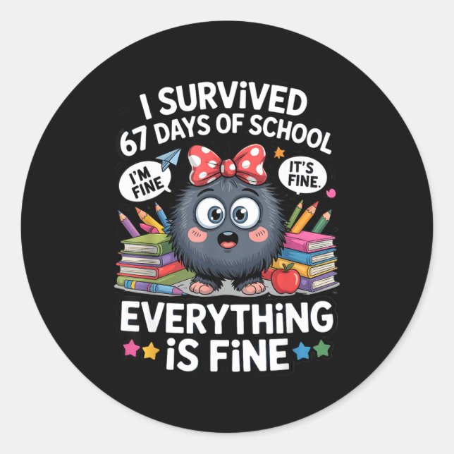 Adesivo Redondo I Survived 67 Days Of School I'm Fine It's Fine Ev (Frente)