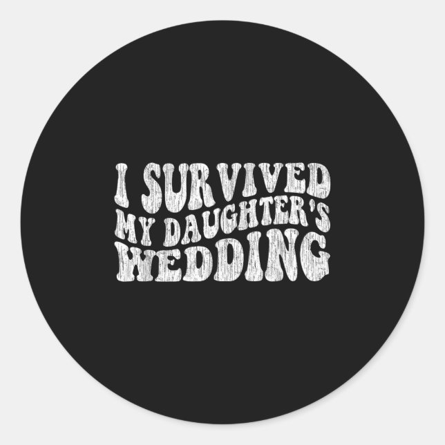 Adesivo Redondo I Survived My Daughter's Wedding Funny Quote  (Frente)